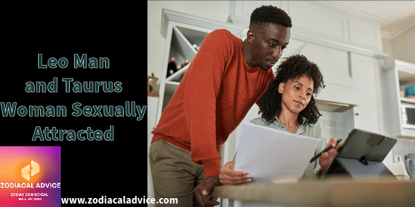 Leo Man and Taurus Woman Sexually attracted - Zodiacal Advice