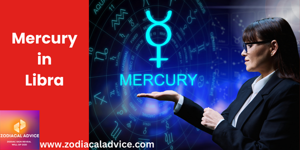 Mercury in Libra: Everything you need to Know - Zodiacal Advice