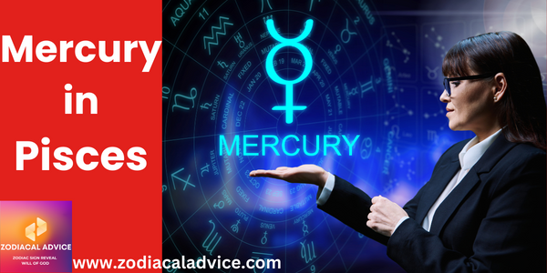 Mercury In Pisces Everything You Need To Know Zodiacal Advice